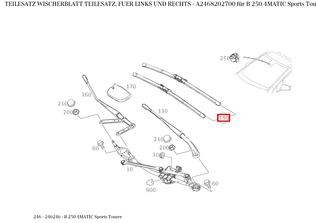 Teilesatz Wischerblatt TEILESATZ, FUER LINKS UND RECHTS B 250 4MATIC Sports Tourer 246 Teilesatz Wischerblatt TEILESATZ, FUER LINKS UND RECHTS B 250 4MATIC Sports Tourer 246