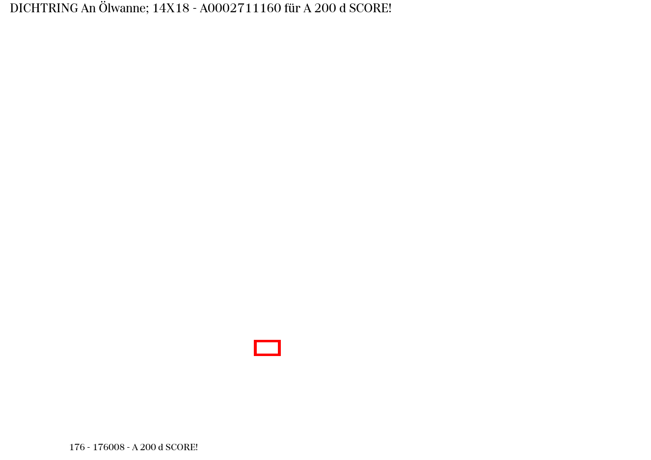 Dichtring An Ölwanne; 14X18 A 200 d SCORE! 176 Dichtring An Ölwanne; 14X18 A 200 d SCORE! 176