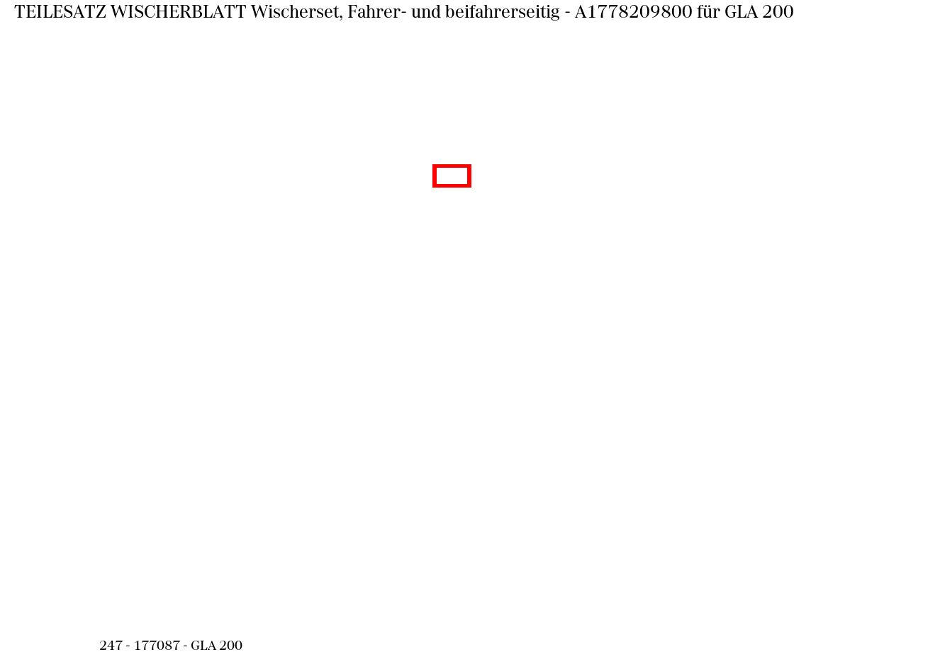 Teilesatz Wischerblatt Wischerset, Fahrer- und beifahrerseitig GLA 200 247 Teilesatz Wischerblatt Wischerset, Fahrer- und beifahrerseitig GLA 200 247