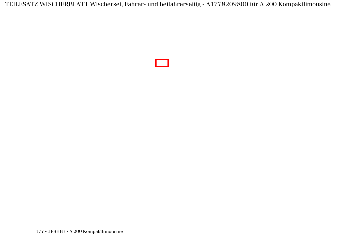 Teilesatz Wischerblatt Wischerset, Fahrer- und beifahrerseitig A 200 Kompaktlimousine 177 Teilesatz Wischerblatt Wischerset, Fahrer- und beifahrerseitig A 200 Kompaktlimousine 177
