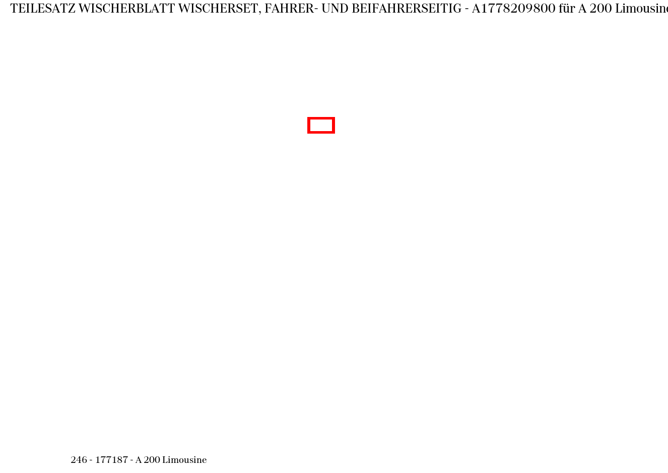 Teilesatz Wischerblatt WISCHERSET, FAHRER- UND BEIFAHRERSEITIG A 200 Limousine 246 Teilesatz Wischerblatt WISCHERSET, FAHRER- UND BEIFAHRERSEITIG A 200 Limousine 246