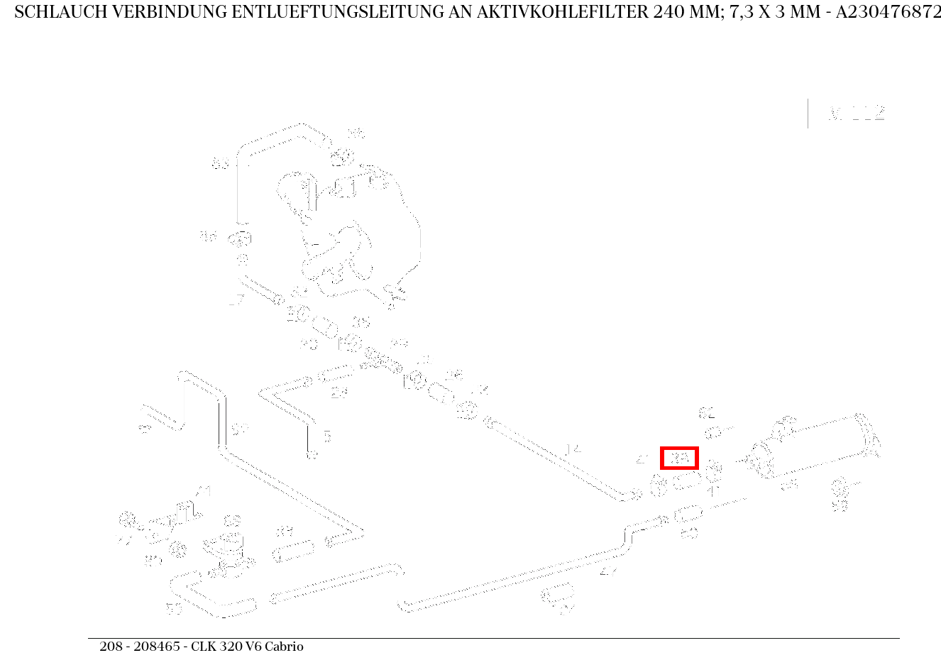 Schlauch VERBINDUNG ENTLUEFTUNGSLEITUNG AN AKTIVKOHLEFILTER 240 MM; 7,3 X 3 MM CLK 320 V6 Cabrio 208 Schlauch VERBINDUNG ENTLUEFTUNGSLEITUNG AN AKTIVKOHLEFILTER 240 MM; 7,3 X 3 MM CLK 320 V6 Cabrio 208