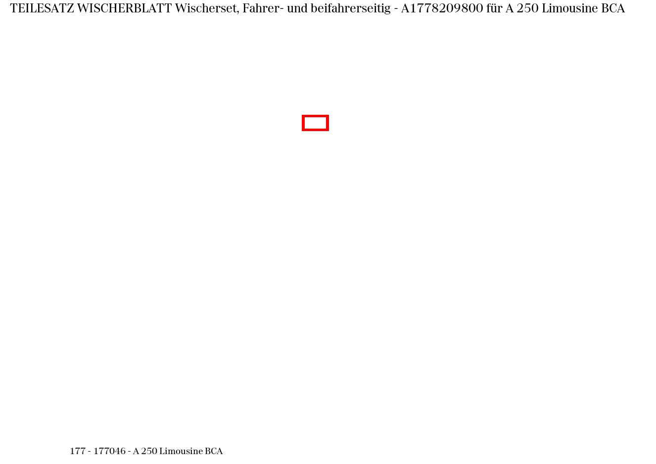 Teilesatz Wischerblatt Wischerset, Fahrer- und beifahrerseitig A 250 Limousine BCA 177 Teilesatz Wischerblatt Wischerset, Fahrer- und beifahrerseitig A 250 Limousine BCA 177