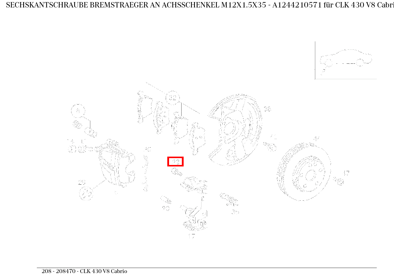 Sechskantschraube BREMSTRAEGER AN ACHSSCHENKEL M12X1.5X35 CLK 430 V8 Cabrio 208 Sechskantschraube BREMSTRAEGER AN ACHSSCHENKEL M12X1.5X35 CLK 430 V8 Cabrio 208