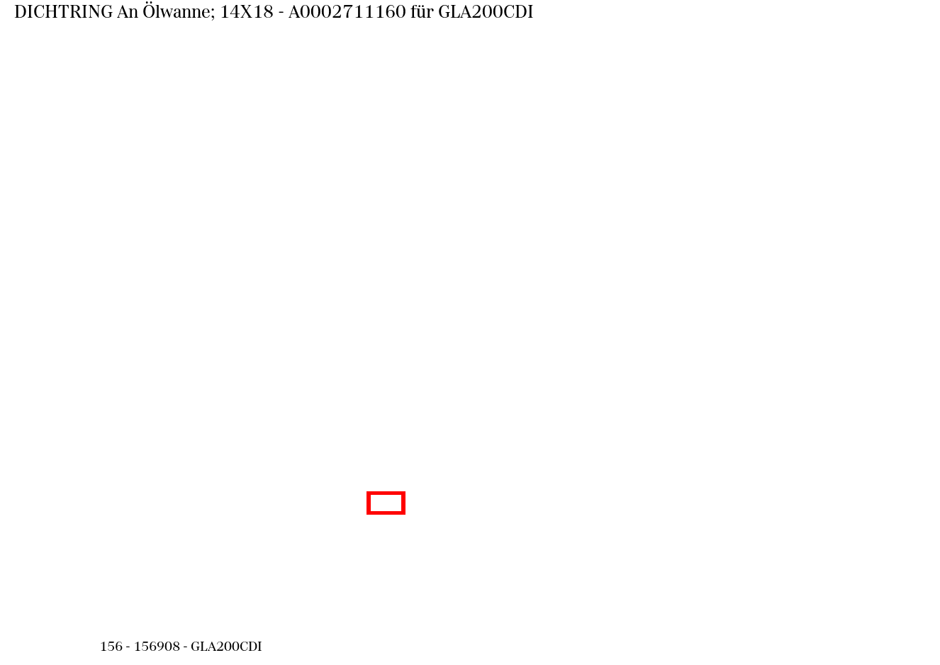 Dichtring An Ölwanne; 14X18 GLA200CDI 156 Dichtring An Ölwanne; 14X18 GLA200CDI 156