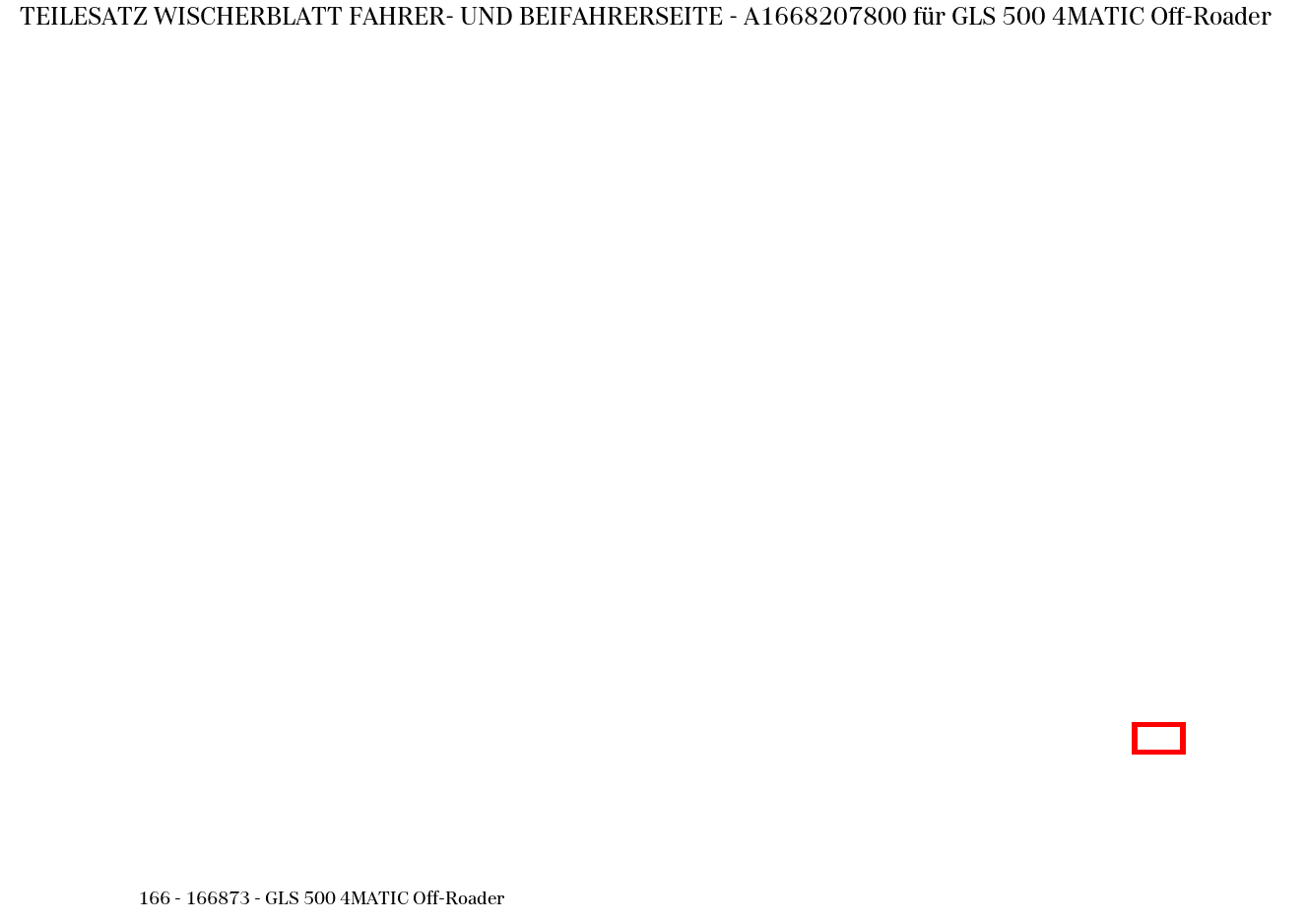 Teilesatz Wischerblatt FAHRER- UND BEIFAHRERSEITE GLS 500 4MATIC Off-Roader 166