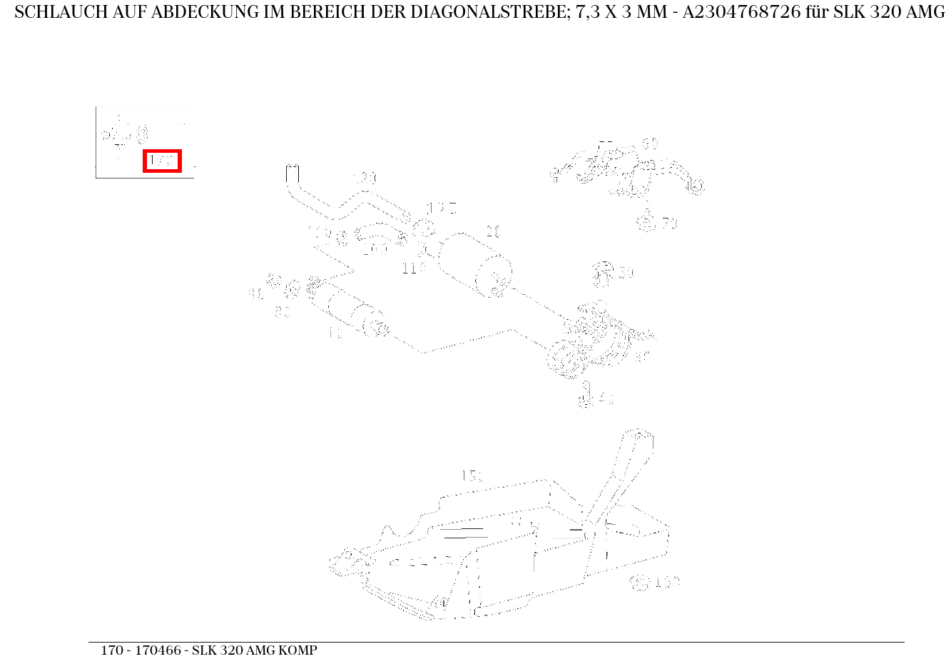 Schlauch AUF ABDECKUNG IM BEREICH DER DIAGONALSTREBE; 7,3 X 3 MM SLK 320 AMG KOMP 170 Schlauch AUF ABDECKUNG IM BEREICH DER DIAGONALSTREBE; 7,3 X 3 MM SLK 320 AMG KOMP 170