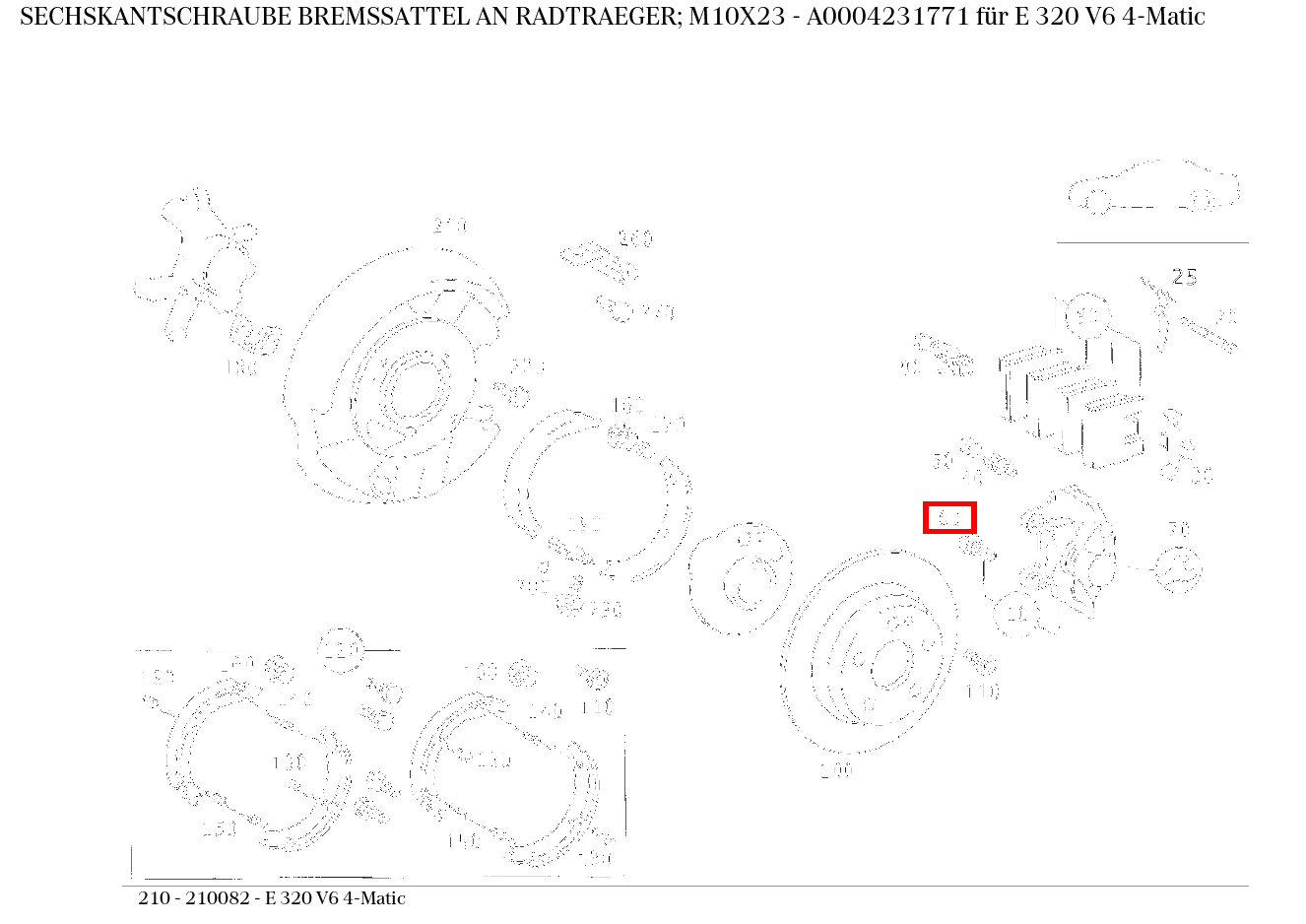 Sechskantschraube BREMSSATTEL AN RADTRAEGER; M10X23 E 320 V6 4-Matic 210 Sechskantschraube BREMSSATTEL AN RADTRAEGER; M10X23 E 320 V6 4-Matic 210