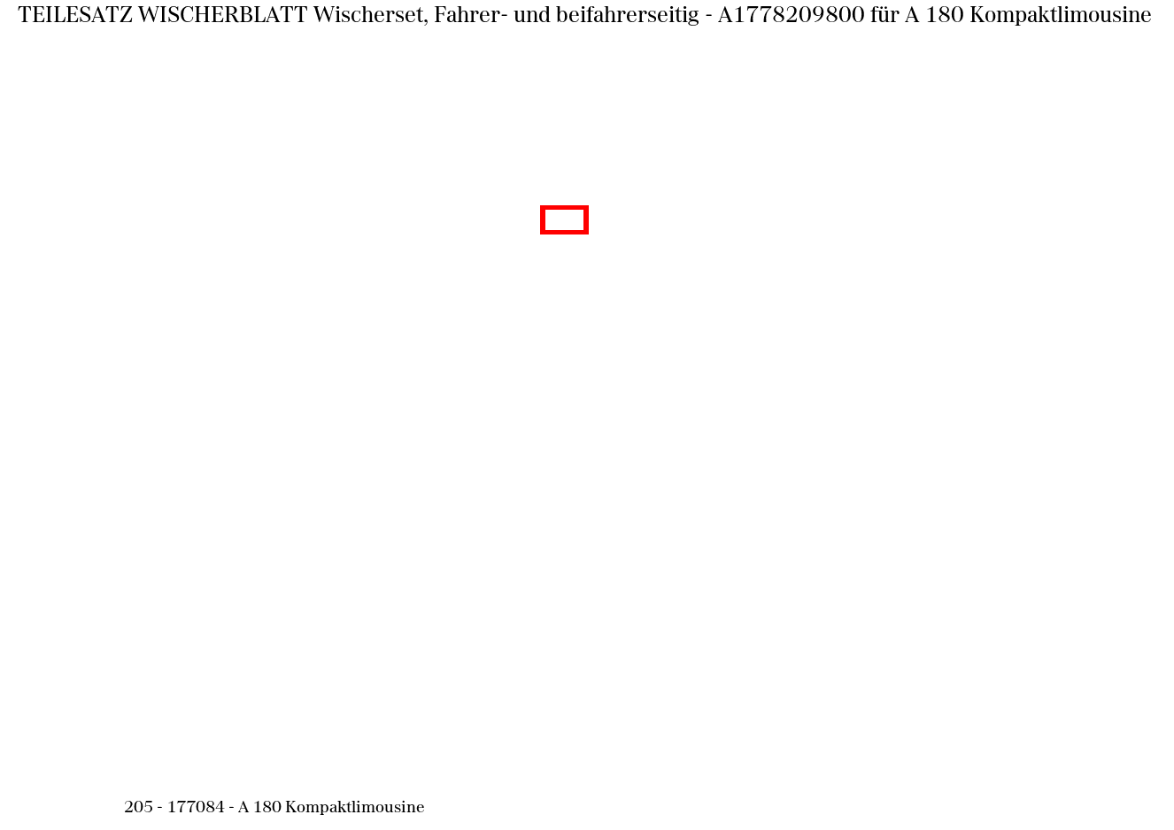 Teilesatz Wischerblatt Wischerset, Fahrer- und beifahrerseitig A 180 Kompaktlimousine 205 Teilesatz Wischerblatt Wischerset, Fahrer- und beifahrerseitig A 180 Kompaktlimousine 205
