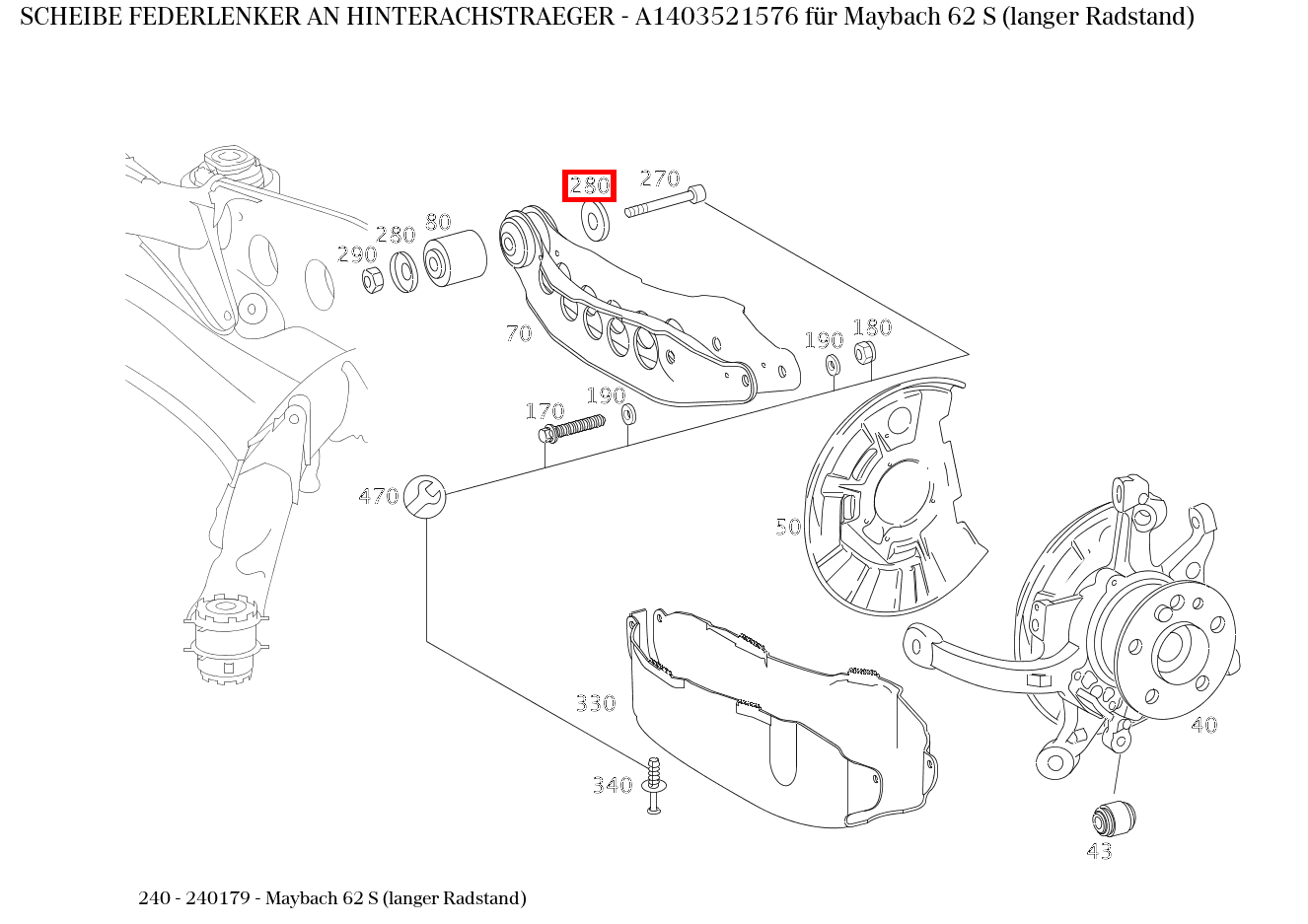 Scheibe FEDERLENKER AN HINTERACHSTRAEGER Maybach 62 S (langer Radstand) 240