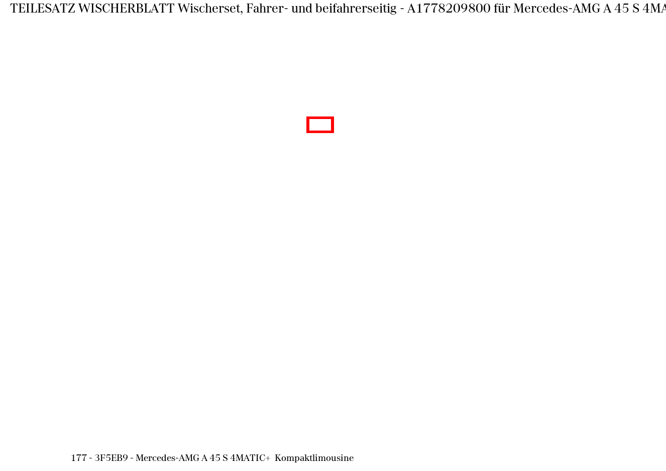Teilesatz Wischerblatt Wischerset, Fahrer- und beifahrerseitig Mercedes-AMG A 45 S 4MATIC+ Kompaktlimousine 177 Teilesatz Wischerblatt Wischerset, Fahrer- und beifahrerseitig Mercedes-AMG A 45 S 4MATIC+ Kompaktlimousine 177