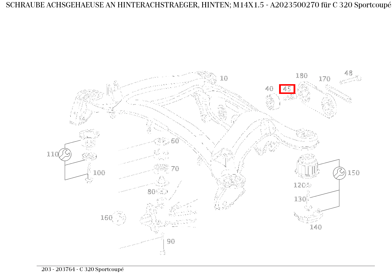 Schraube ACHSGEHAEUSE AN HINTERACHSTRAEGER, HINTEN; M14X1.5 C 320 Sportcoupé 203 Schraube ACHSGEHAEUSE AN HINTERACHSTRAEGER, HINTEN; M14X1.5 C 320 Sportcoupé 203