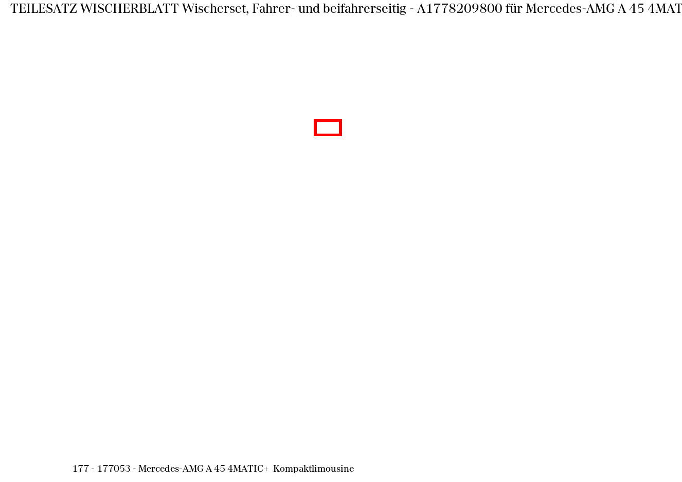 Teilesatz Wischerblatt Wischerset, Fahrer- und beifahrerseitig Mercedes-AMG A 45 4MATIC+ Kompaktlimousine 177 Teilesatz Wischerblatt Wischerset, Fahrer- und beifahrerseitig Mercedes-AMG A 45 4MATIC+ Kompaktlimousine 177