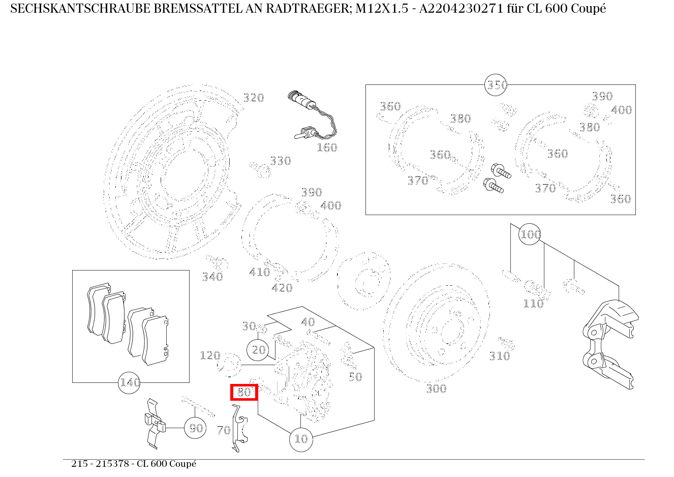Sechskantschraube BREMSSATTEL AN RADTRAEGER; M12X1.5 CL 600 Coupé 215 Sechskantschraube BREMSSATTEL AN RADTRAEGER; M12X1.5 CL 600 Coupé 215